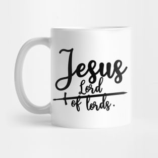 Jesus is Lord of lords Mug